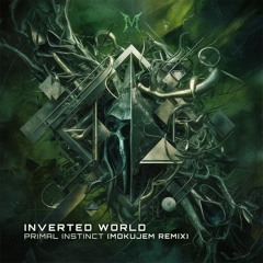 Inverted World - Primal Instinct (MokuJem Remix)