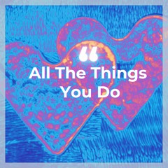 All The Things You Do