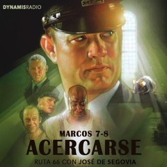 Marcos 7 - 8 (Acercarse) - Ruta 66 con José de Segovia