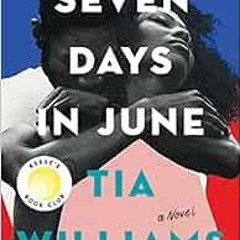 [FREE] KINDLE 📘 Seven Days in June by Tia Williams [EBOOK EPUB KINDLE PDF]