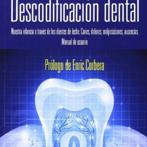 GET PDF EBOOK EPUB KINDLE Descodificación dental : nuestra infancia a través de los d