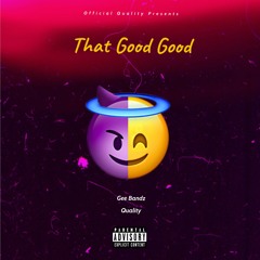 Gee Bandz - That Good (feat. Quality) Prod. Quality