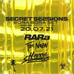 Secret Sessions 20.07.21 Bora Bora