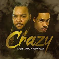 ItsYaBoyMayo (Crazy) Ft Gunplay