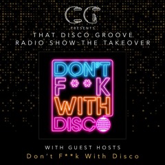Dont F**k With Disco takeover That Disco Groove Radio Show 037