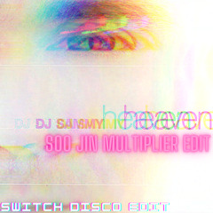 Heaven (DJ Sammy x Otto Knows x Defkline)- Soo Jin & Switch Disco Edit