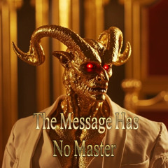 The Message Has No Master