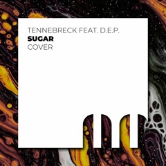 Tennebreck Feat. D.E.P. - Sugar (Cover) (Extended)