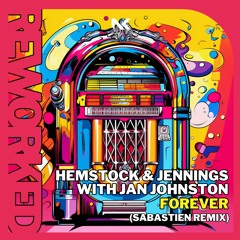 Hemstock & Jennings with Jan Johnston - Forever (Sabastien Remix) TEASER
