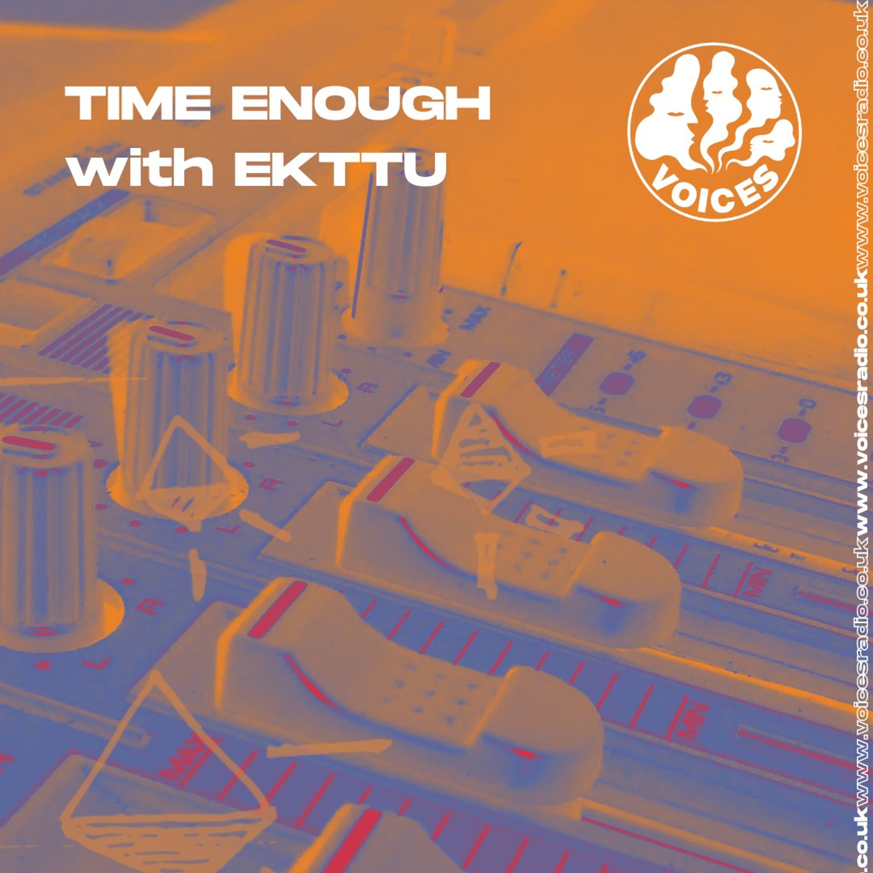 TimeEnough w/ Ekttu - 12/08/26 - [voices Radio]
