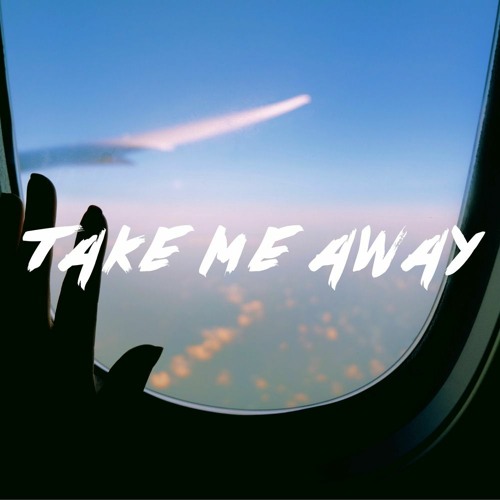 Take Me Away (Free Download)