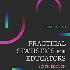 GET KINDLE ✅ Practical Statistics For Educators by  Ruth Ravid [PDF EBOOK EPUB KINDLE