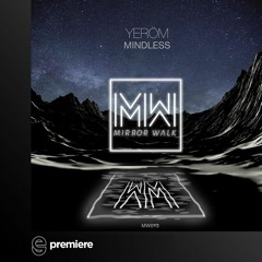 Premiere: Yeröm - Mindless (Original Mix) - Mirror Walk