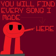 Literally all of the songs I have made here