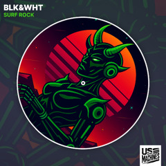 BLK&WHT - Surf Rock [Us & Machines]