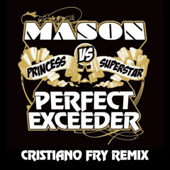 Mason X Princess Superstar - Perfect (EXCEEDER) - Cristiano Fry Remix