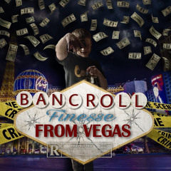 Bancroll Finesse-From Vegas[Official Audio]