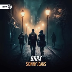 BRRX - Skinny Jeans (DWX Copyright Free)
