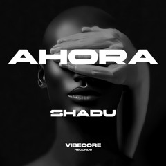 SHADU - Ahora (Extended Mix)