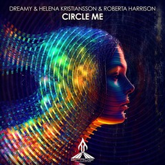 Dreamy & Helena Kristiansson & Roberta Harrison - Circle Me