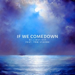 Dj J Instinct - If We Comedown Feat. Tom Strome