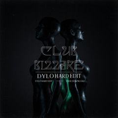 Dylo - Club Bizarre (HARD EDIT)[Free DL]