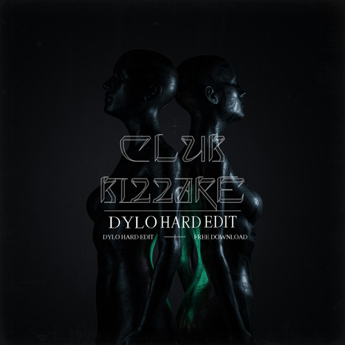 Dylo - Club Bizarre (HARD EDIT)[Free DL]