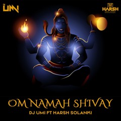 Dj Umi Ft Harsh Solanki - Om Namah Shivay - Original Mix