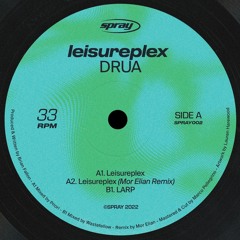 Drua - 'Leisureplex' (Incl. Mor Elian Remix) [SPRAY002]