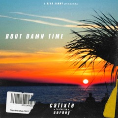 Bout Damn Time - Calixte & cnrboy