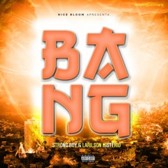 Bob Strong_Bang ft Larilson Mistério(prod. YCZ).mp3