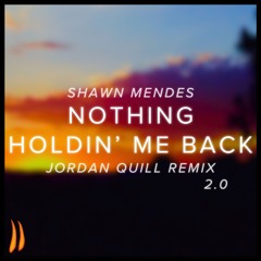 Nothing Holdin' Me Back (Jordan Quill Remix 2.0)