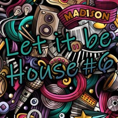 Madison - Let It Be House #6
