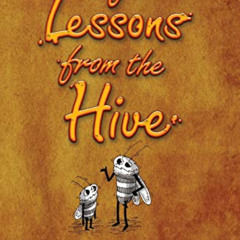 ACCESS EBOOK 💏 Life Lessons From The Hive by  M. J. Miller &  Jason Barnett [PDF EBO