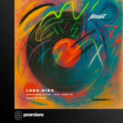 Premiere: Lobo Miro - Barcelona Living feat. Hard GZ - Miroot