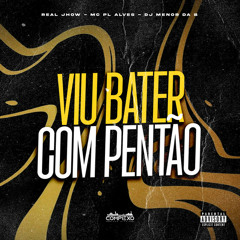VOU BATER COM O PENTAO - REAL JHOW, MC PL ALVES & DJ MENOR DA B