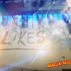 MAGIK MIC -  LIKES