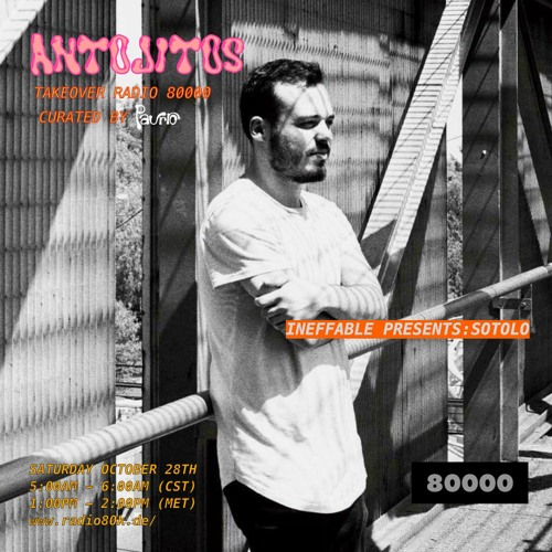 Antojitos Takeover Radio 80000 | Ineffable presents: Sotolo