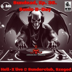 [ Hardtechno ] [ Mix ] Hell-X live @ Sunder Club , Szeged , Hungary , Sundead Ep. 36. Sonic B-Day
