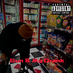 Gun & My Drank