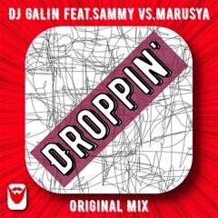 DJ GALIN feat.Sammy vs.Marusya - Droppin' (Original Mix)
