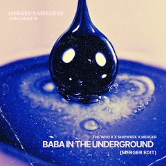 The Who X Shipwrek - Baba In The Underground [Merger Mashup]