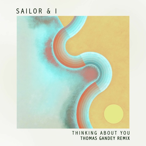 Sailor & I - Thinking About You (Thomas Gandey Remix) (Snippet)