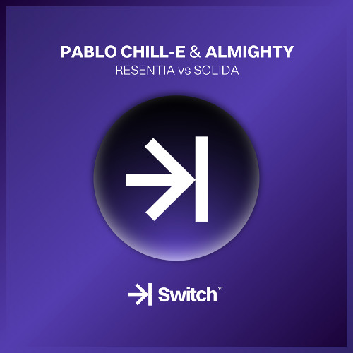 PABLO CHILL-E & ALMIGHTY - Resentia vs Solida (Xavi Celma Mashup) ->| SWITCH STUDIO 💜