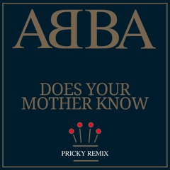 ABBA - Does Your Mother Know (Pricky Remix)