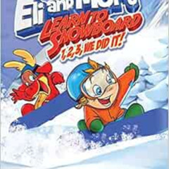 [View] EBOOK 📒 Eli and Mort Learn to Snowboard 1, 2, 3 We Did It! by unknown [EBOOK