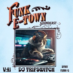 Funk E-Town Soundcast V.41 - DJ TRIPSWITCH (Crms Records , Caboose Records , Believe In Disco)