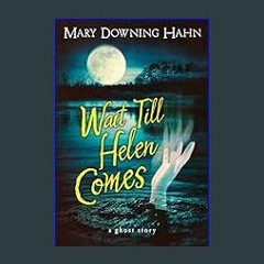 EBOOK #pdf 📖 Wait Till Helen Comes: A Ghost Story     Paperback – Illustrated, April 21, 2008 Full