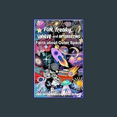 ebook read [pdf] ⚡ Fun, Freaky, Unique and Interesting Facts about Outer Space!: Over 80 facts and