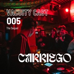 Vacuity Cast 005 - CARRIEGO